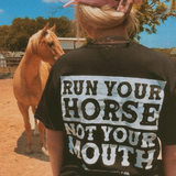 Run Your Horse Not Your Mouth Graphic Tee - Black - Apparel - Bronco Western Supply Co.