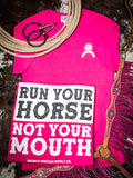 Run Your Horse Not Your Mouth Graphic Tee - Pink - Rodeo - Bronco Western Supply Co.