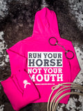 Run Your Horse Not Your Mouth - Hoodie- Cyber Pink - Rodeo - Bronco Western Supply Co.