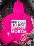 Run Your Horse Not Your Mouth - Hoodie- Cyber Pink - Rodeo - Bronco Western Supply Co.