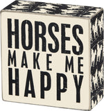 Box Sign - Horse Make Me Happy - Gift Items - Primitives by Kathy - Bronco Western Supply Co.