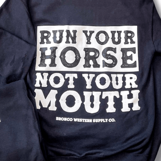 Run Your Horse Not Your Mouth Hoodie - Black – Apparel from Bronco Western Supply Co.