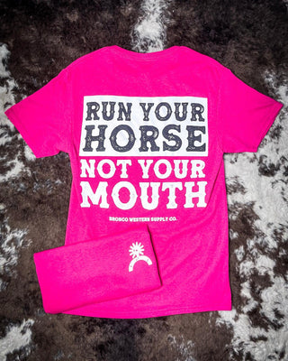 Run Your Horse Not Your Mouth Tee - Pink – Apparel from Bronco Western Supply Co.